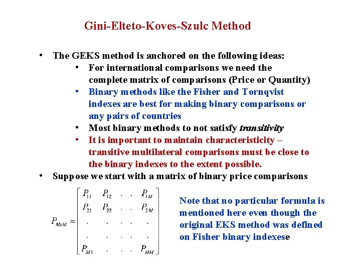 Gini-Elteto-Koves-Szulc Method • The GEKS method is anchored on the following ideas: • For