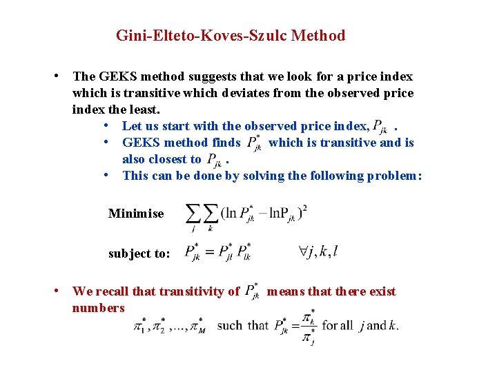 Gini-Elteto-Koves-Szulc Method • The GEKS method suggests that we look for a price index