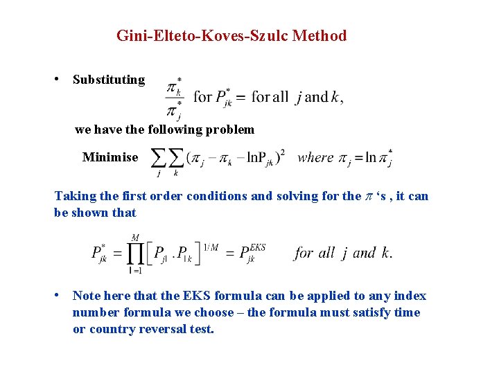 Gini-Elteto-Koves-Szulc Method • Substituting we have the following problem Minimise Taking the first order