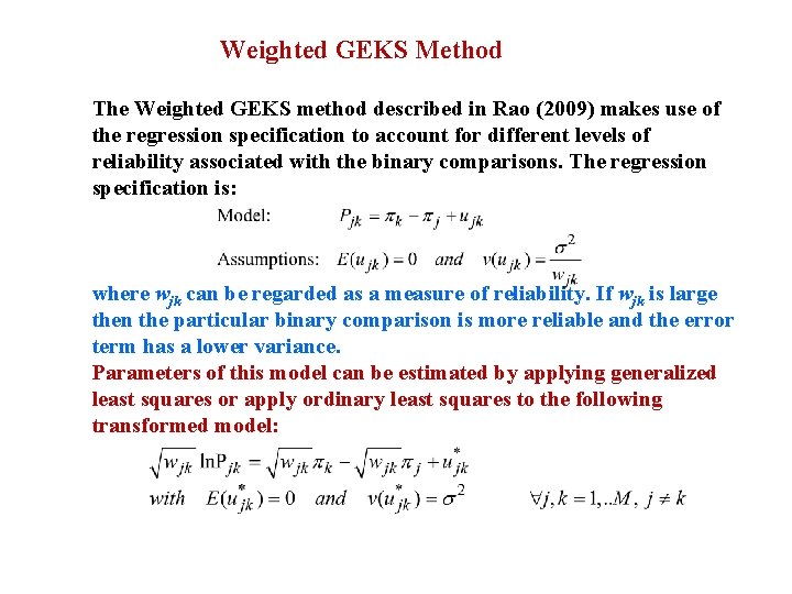 Weighted GEKS Method The Weighted GEKS method described in Rao (2009) makes use of