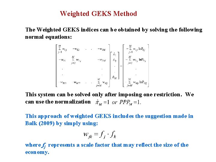 Weighted GEKS Method The Weighted GEKS indices can be obtained by solving the following