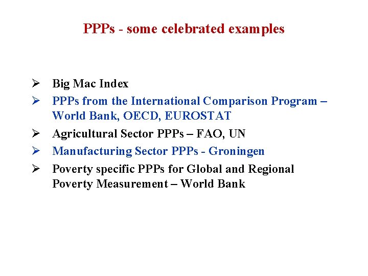 PPPs - some celebrated examples Ø Big Mac Index Ø PPPs from the International