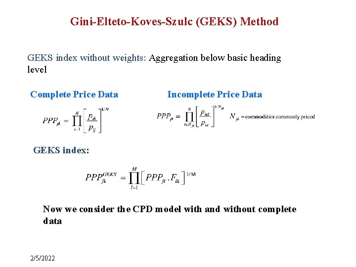 Gini-Elteto-Koves-Szulc (GEKS) Method GEKS index without weights: Aggregation below basic heading level Complete Price