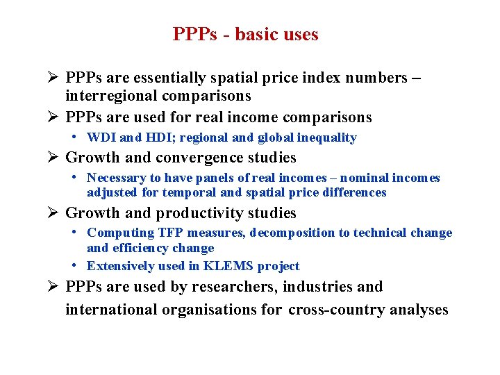 PPPs - basic uses Ø PPPs are essentially spatial price index numbers – interregional