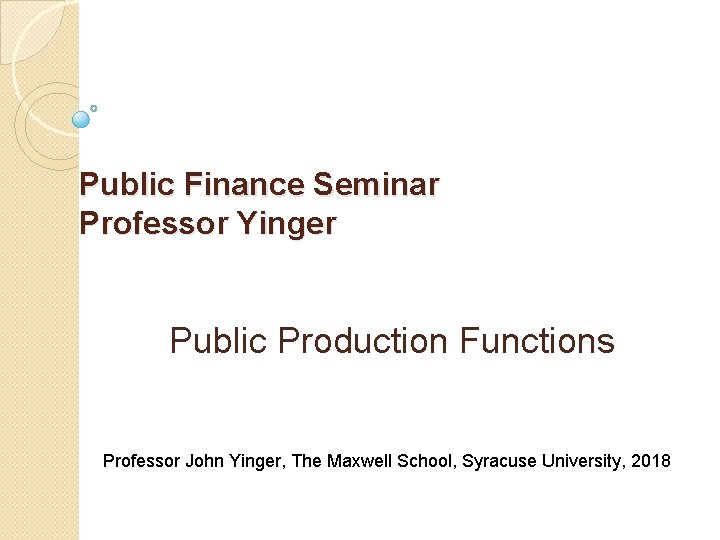 Public Finance Seminar Professor Yinger Public Production Functions Professor John Yinger, The Maxwell School,