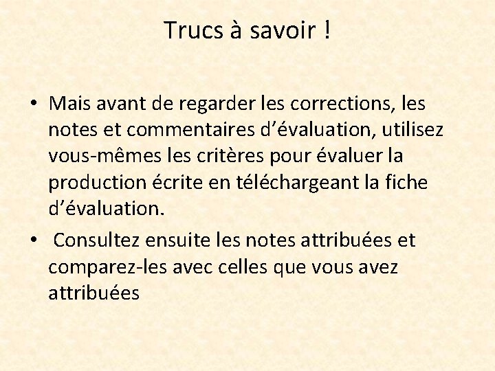 Trucs à savoir ! • Mais avant de regarder les corrections, les notes et