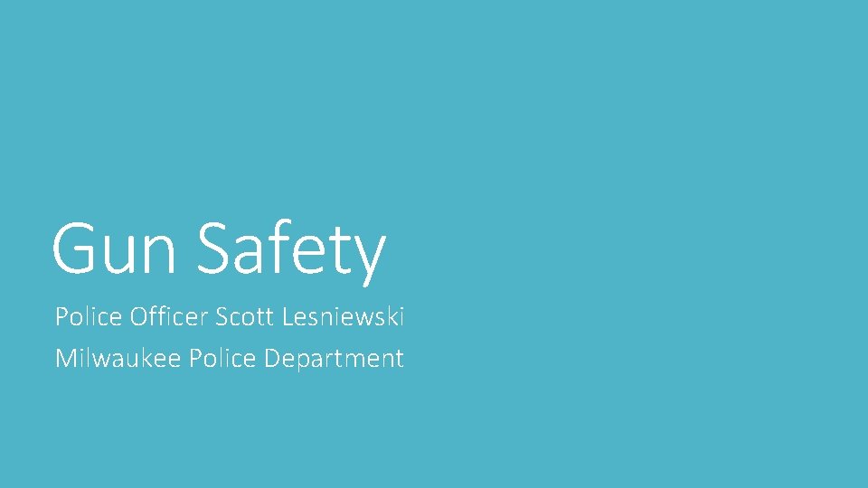 Gun Safety Police Officer Scott Lesniewski Milwaukee Police Department 