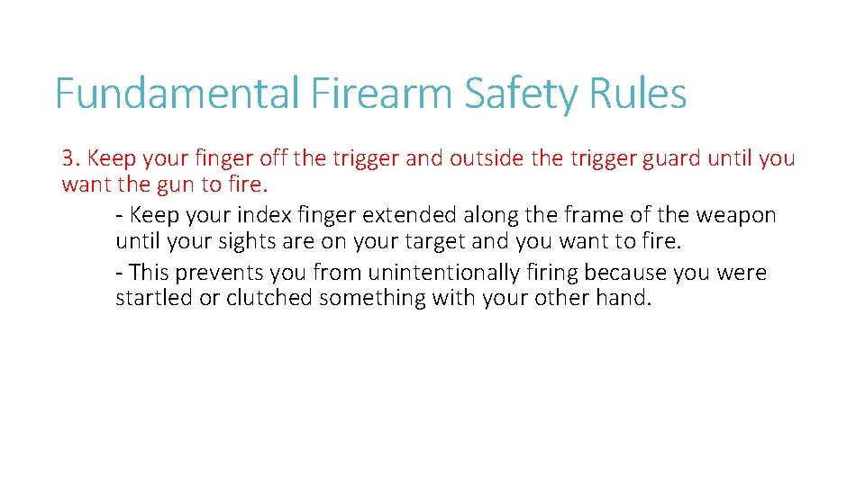 Fundamental Firearm Safety Rules 3. Keep your finger off the trigger and outside the