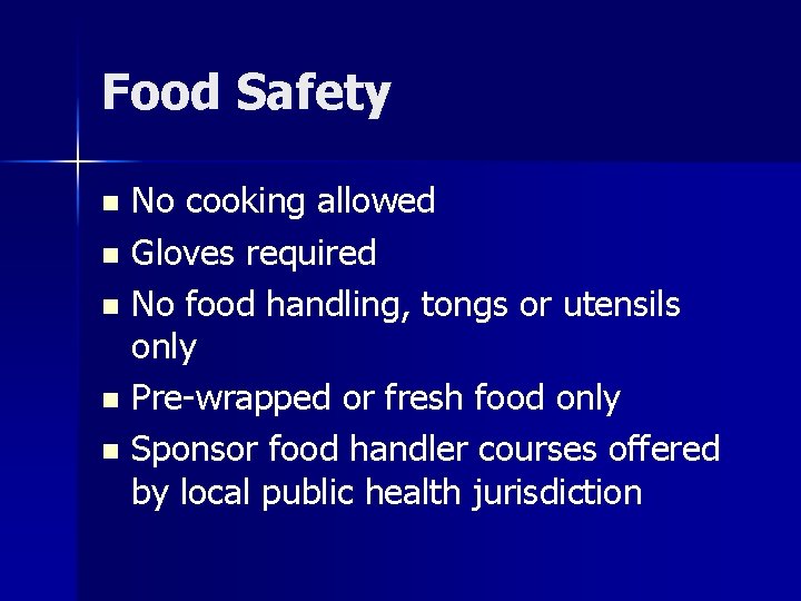 Food Safety No cooking allowed n Gloves required n No food handling, tongs or