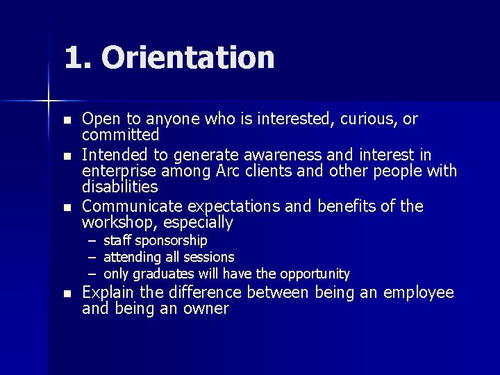 1. Orientation n Open to anyone who is interested, curious, or committed Intended to