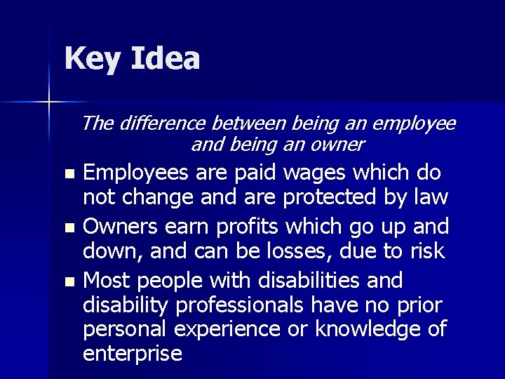 Key Idea The difference between being an employee and being an owner Employees are