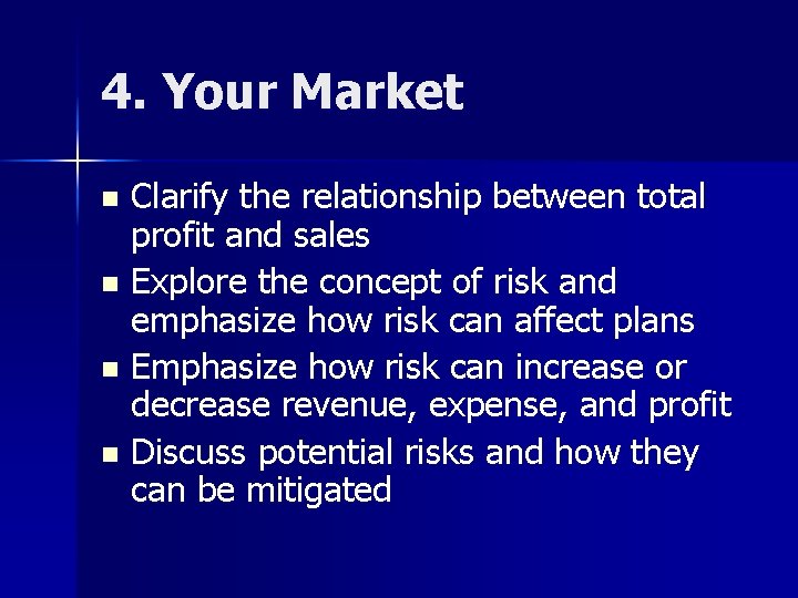 4. Your Market Clarify the relationship between total profit and sales n Explore the