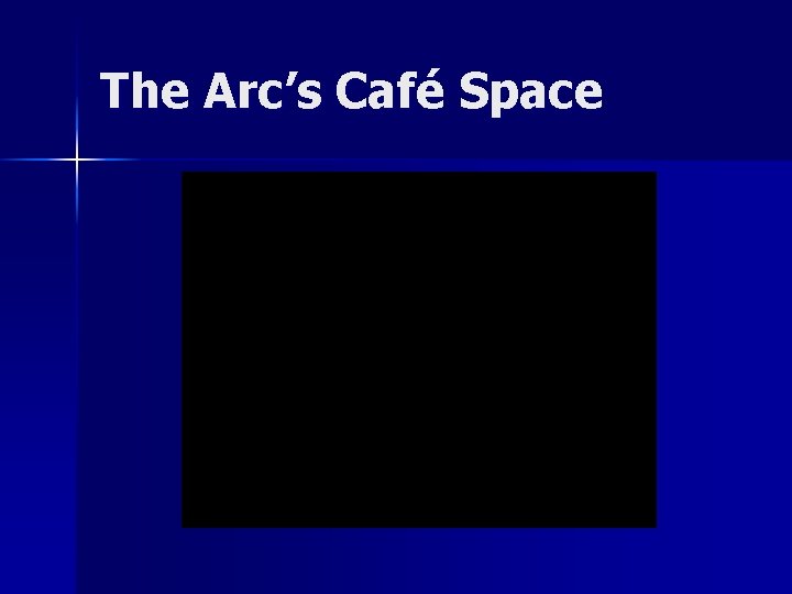 The Arc’s Café Space 