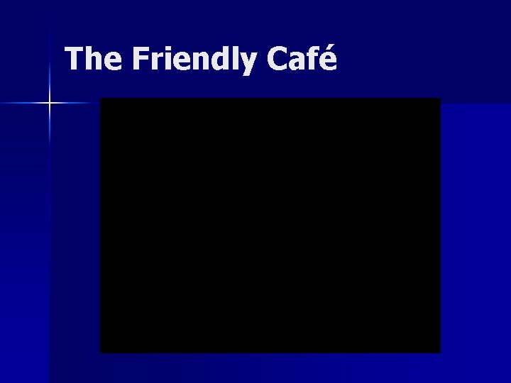 The Friendly Café 