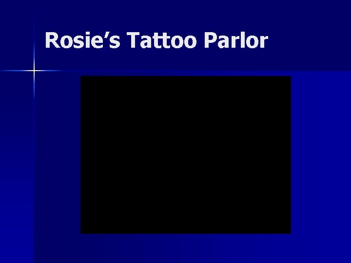 Rosie’s Tattoo Parlor 