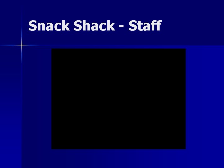 Snack Shack - Staff 