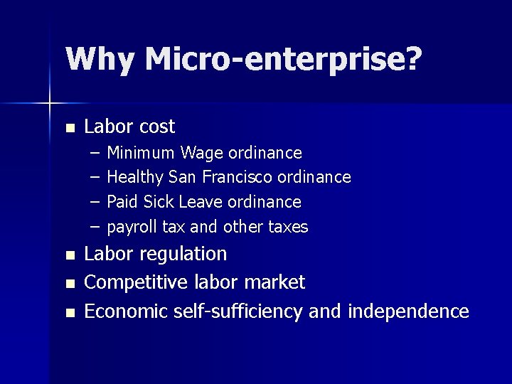 Why Micro-enterprise? n Labor cost – – n n n Minimum Wage ordinance Healthy