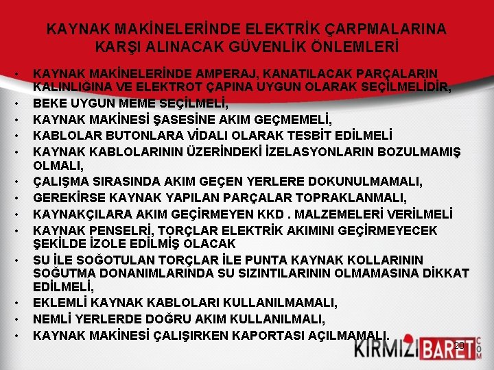 KAYNAK MAKİNELERİNDE ELEKTRİK ÇARPMALARINA KARŞI ALINACAK GÜVENLİK ÖNLEMLERİ • • • • KAYNAK MAKİNELERİNDE KAYNAK MAKİNELERİNDE ELEKTRİK ÇARPMALARINA KARŞI ALINACAK GÜVENLİK ÖNLEMLERİ • • • • KAYNAK MAKİNELERİNDE