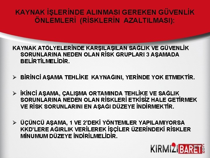 KAYNAK İŞLERİNDE ALINMASI GEREKEN GÜVENLİK ÖNLEMLERİ (RİSKLERİN AZALTILMASI): KAYNAK ATÖLYELERİNDE KARŞILAN SAĞLIK VE GÜVENLİK KAYNAK İŞLERİNDE ALINMASI GEREKEN GÜVENLİK ÖNLEMLERİ (RİSKLERİN AZALTILMASI): KAYNAK ATÖLYELERİNDE KARŞILAN SAĞLIK VE GÜVENLİK