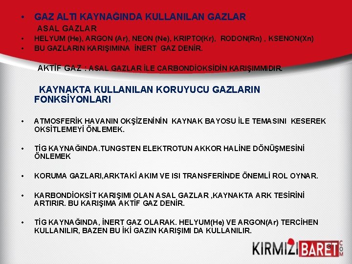 • GAZ ALTI KAYNAĞINDA KULLANILAN GAZLAR ASAL GAZLAR • • HELYUM (He), ARGON • GAZ ALTI KAYNAĞINDA KULLANILAN GAZLAR ASAL GAZLAR • • HELYUM (He), ARGON