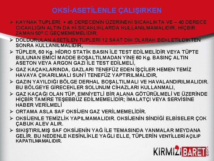 OKSİ-ASETİLENLE ÇALIŞIRKEN Ø KAYNAK TUPLERİ, + 45 DERECENİN ÜZERİNEKİ SICAKLIKTA VE – 40 DERECE OKSİ-ASETİLENLE ÇALIŞIRKEN Ø KAYNAK TUPLERİ, + 45 DERECENİN ÜZERİNEKİ SICAKLIKTA VE – 40 DERECE