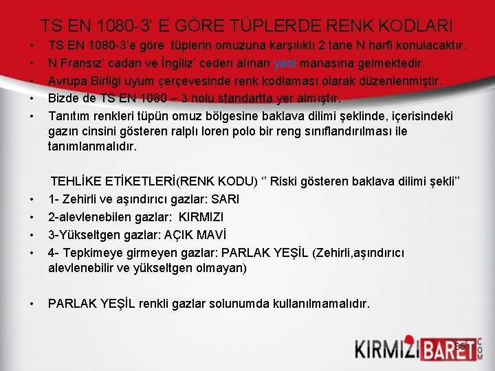 TS EN 1080 -3’ E GÖRE TÜPLERDE RENK KODLARI • • • TS EN TS EN 1080 -3’ E GÖRE TÜPLERDE RENK KODLARI • • • TS EN