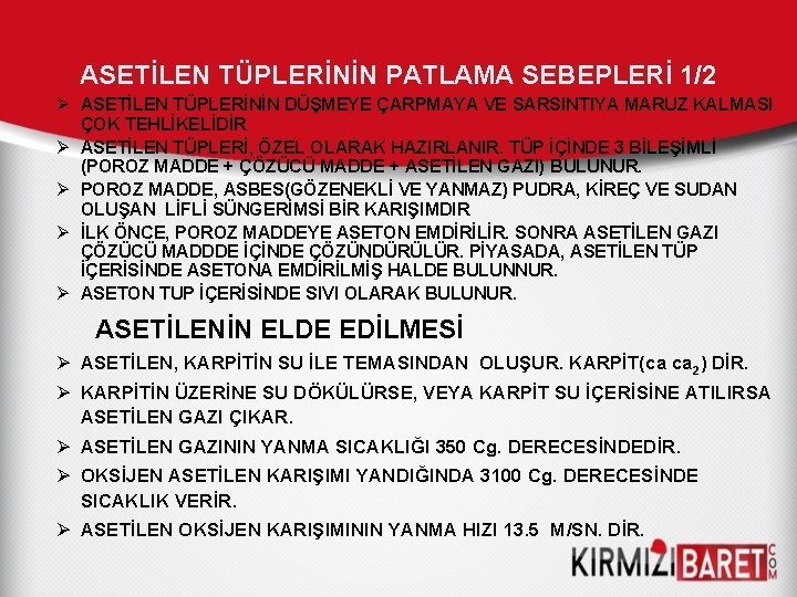 ASETİLEN TÜPLERİNİN PATLAMA SEBEPLERİ 1/2 Ø ASETİLEN TÜPLERİNİN DÜŞMEYE ÇARPMAYA VE SARSINTIYA MARUZ KALMASI ASETİLEN TÜPLERİNİN PATLAMA SEBEPLERİ 1/2 Ø ASETİLEN TÜPLERİNİN DÜŞMEYE ÇARPMAYA VE SARSINTIYA MARUZ KALMASI