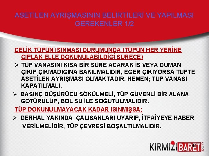ASETİLEN AYRIŞMASININ BELİRTİLERİ VE YAPILMASI GEREKENLER 1/2 ÇELİK TÜPÜN ISINMASI DURUMUNDA (TÜPÜN HER YERİNE ASETİLEN AYRIŞMASININ BELİRTİLERİ VE YAPILMASI GEREKENLER 1/2 ÇELİK TÜPÜN ISINMASI DURUMUNDA (TÜPÜN HER YERİNE