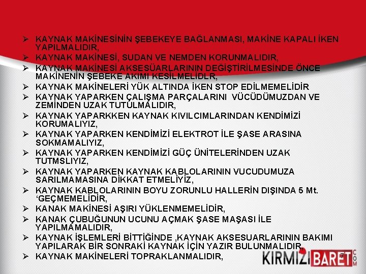 Ø KAYNAK MAKİNESİNİN ŞEBEKEYE BAĞLANMASI, MAKİNE KAPALI İKEN YAPILMALIDIR, Ø KAYNAK MAKİNESİ, SUDAN VE Ø KAYNAK MAKİNESİNİN ŞEBEKEYE BAĞLANMASI, MAKİNE KAPALI İKEN YAPILMALIDIR, Ø KAYNAK MAKİNESİ, SUDAN VE