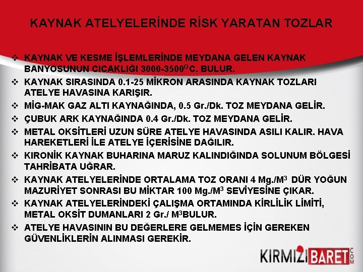 KAYNAK ATELYELERİNDE RİSK YARATAN TOZLAR v KAYNAK VE KESME İŞLEMLERİNDE MEYDANA GELEN KAYNAK BANYOSUNUN KAYNAK ATELYELERİNDE RİSK YARATAN TOZLAR v KAYNAK VE KESME İŞLEMLERİNDE MEYDANA GELEN KAYNAK BANYOSUNUN