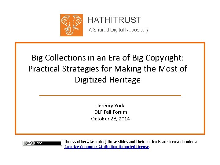 HATHITRUST A Shared Digital Repository Big Collections in an Era of Big Copyright: Practical