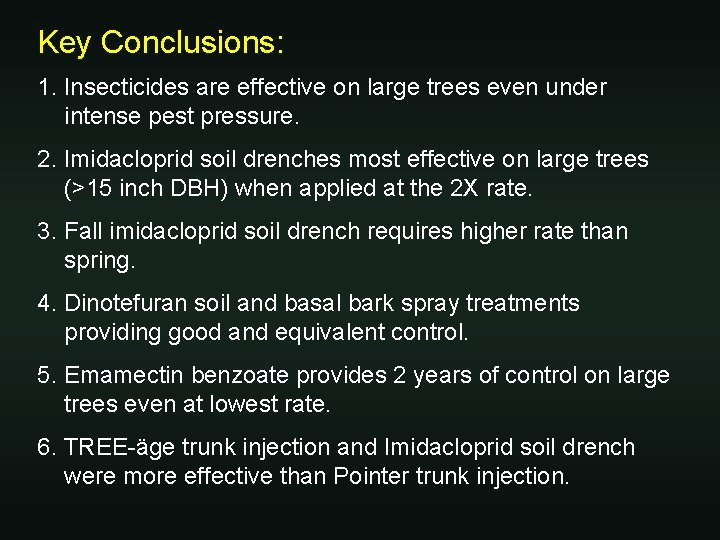 Key Conclusions: 1. Insecticides are effective on large trees even under intense pest pressure.