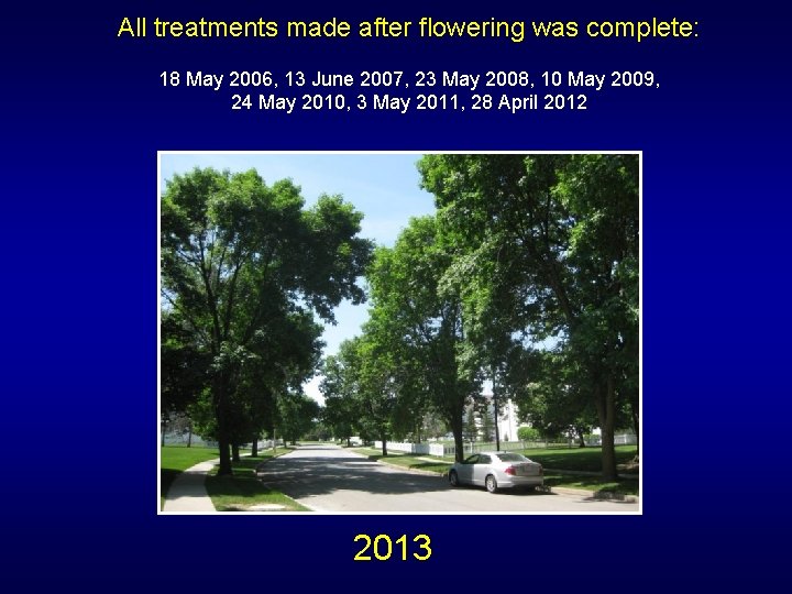 All treatments made after flowering was complete: 18 May 2006, 13 June 2007, 23