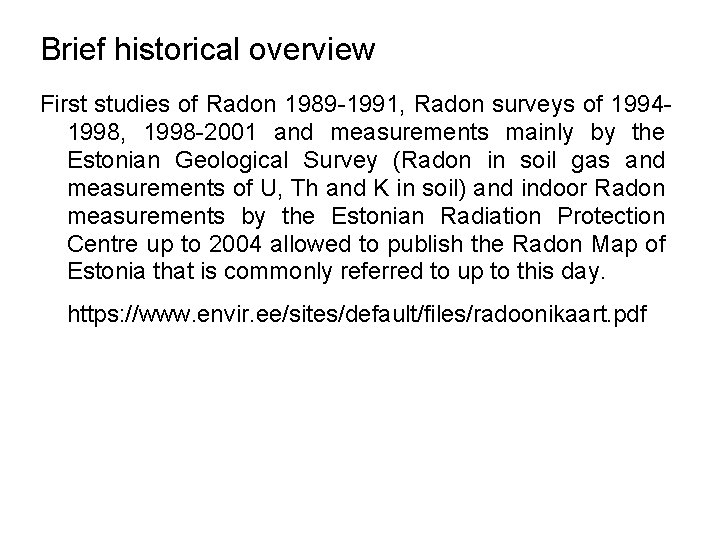 Brief historical overview First studies of Radon 1989 -1991, Radon surveys of 19941998, 1998