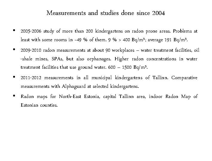 Measurements and studies done since 2004 • 2005 -2006 study of more than 200