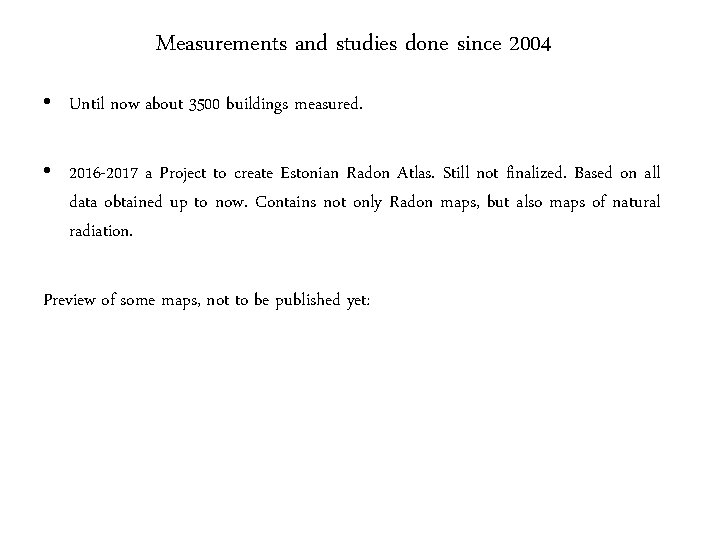 Measurements and studies done since 2004 • Until now about 3500 buildings measured. •