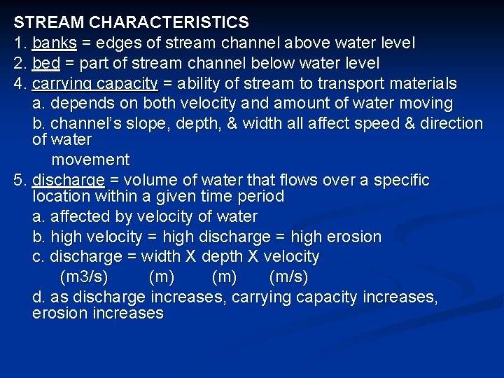 STREAM CHARACTERISTICS 1. banks = edges of stream channel above water level 2. bed