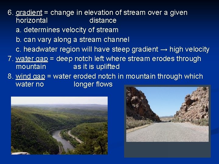 6. gradient = change in elevation of stream over a given horizontal distance a.