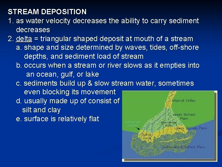 STREAM DEPOSITION 1. as water velocity decreases the ability to carry sediment decreases 2.