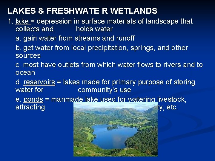 LAKES & FRESHWATE R WETLANDS 1. lake = depression in surface materials of landscape