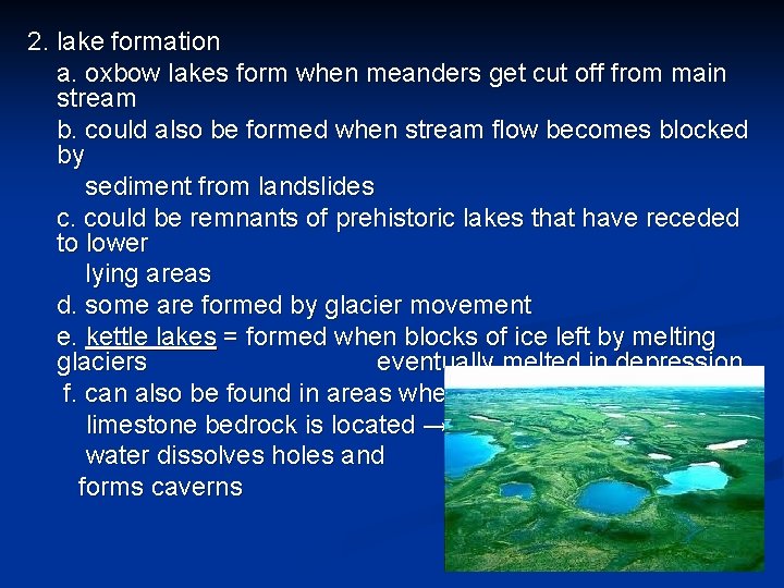 2. lake formation a. oxbow lakes form when meanders get cut off from main