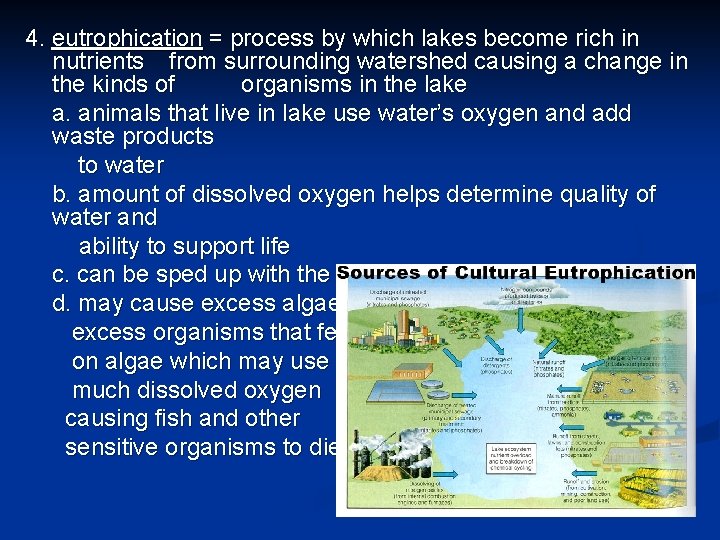 4. eutrophication = process by which lakes become rich in nutrients from surrounding watershed