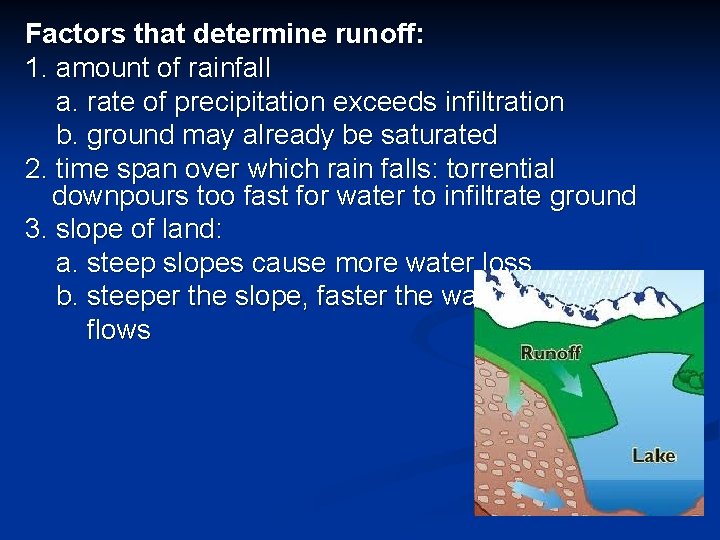 Factors that determine runoff: 1. amount of rainfall a. rate of precipitation exceeds infiltration