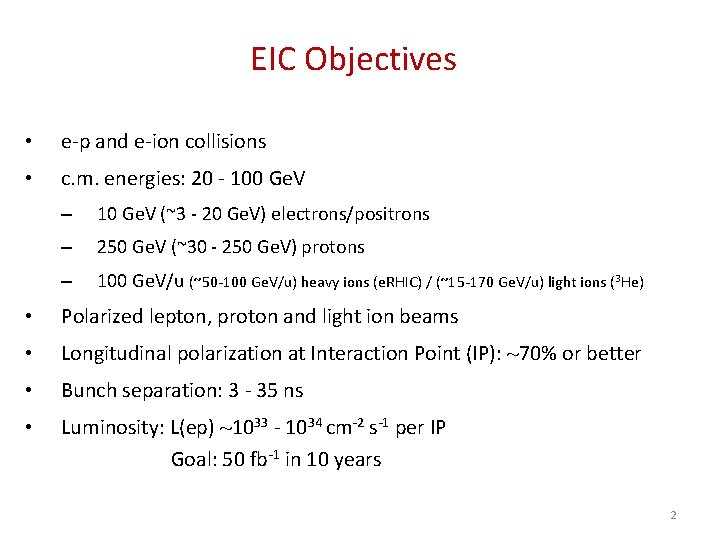 EIC Objectives • e-p and e-ion collisions • c. m. energies: 20 - 100