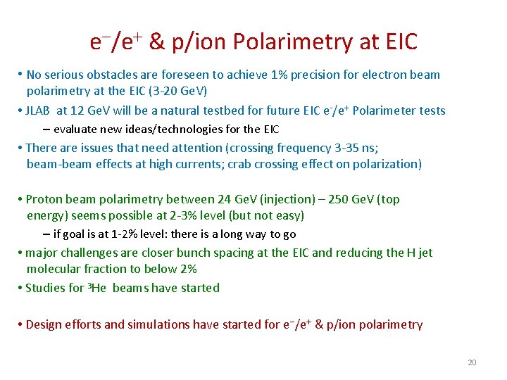 e-/e+ & p/ion Polarimetry at EIC • No serious obstacles are foreseen to achieve