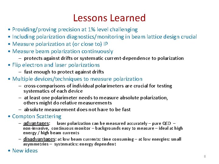 Lessons Learned • Providing/proving precision at 1% level challenging • Including polarization diagnostics/monitoring in