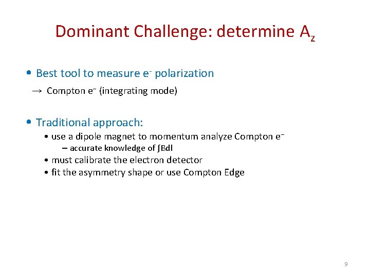 Dominant Challenge: determine Az • Best tool to measure e- polarization → Compton e-