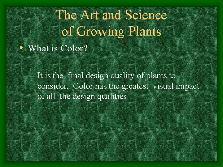 The Art and Science of Growing Plants • What is Color? – It is