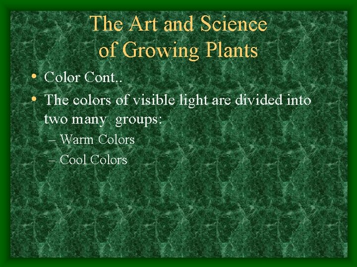 The Art and Science of Growing Plants • Color Cont. . • The colors