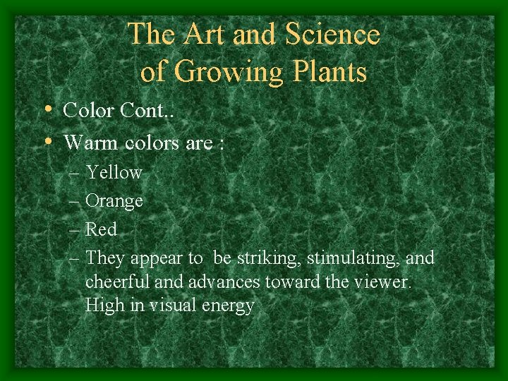 The Art and Science of Growing Plants • Color Cont. . • Warm colors